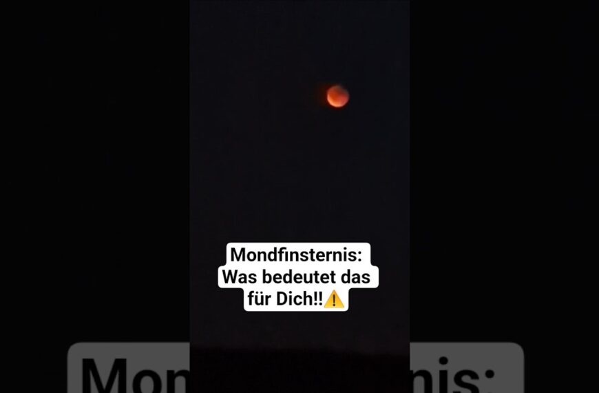 Mondfinsternis: Was bedeutet das für Dich?