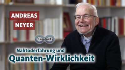 Mehr über den Artikel erfahren Nahtoderfahrung und Quanten-Wirklichkeit | Andreas Neyer im Gespräch