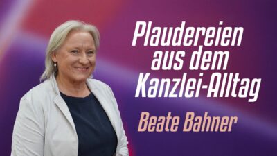 Mehr über den Artikel erfahren Plaudereien aus dem Kanzlei-Alltag – Beate Bahner