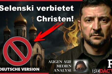 Selenskyj hat den Verstand verloren – Die Ukraine hat gerade Christen verboten (Redacted – Deutsch)
