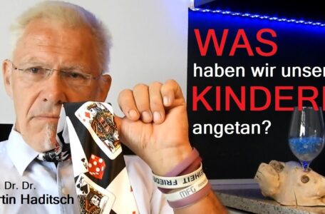 WAS haben wir unseren KINDERN angetan?
