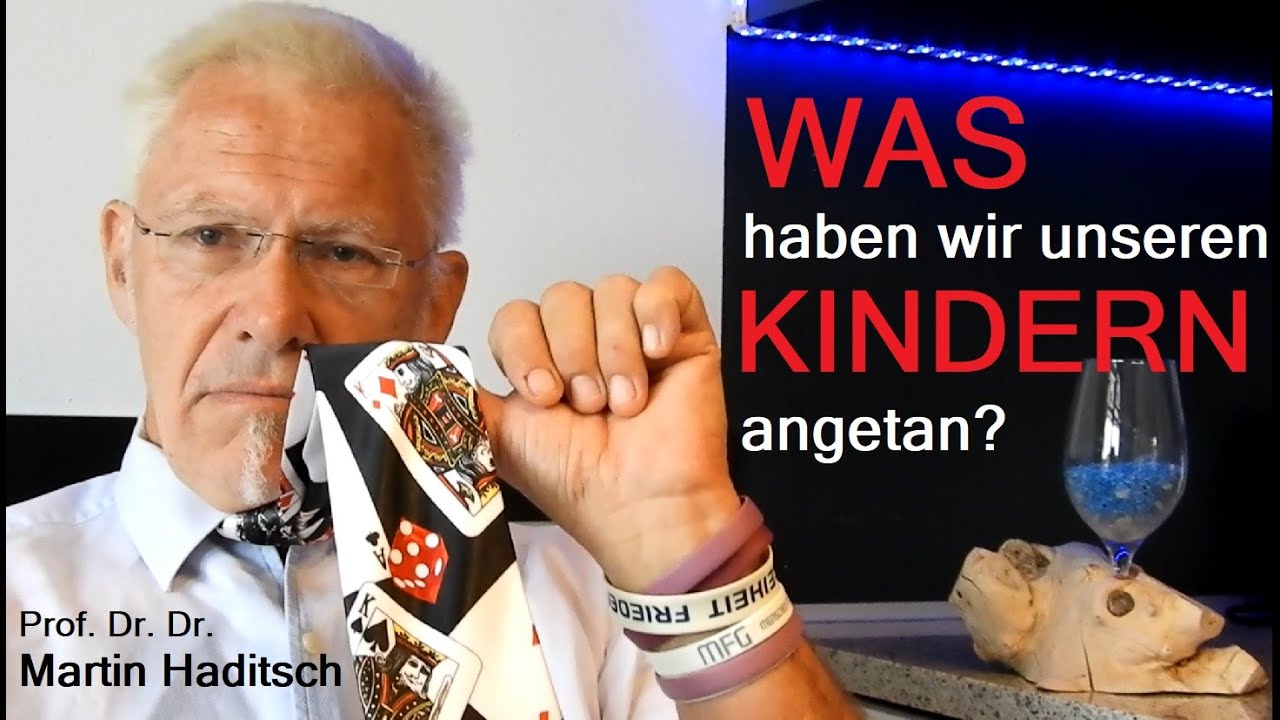 WAS haben wir unseren KINDERN angetan?