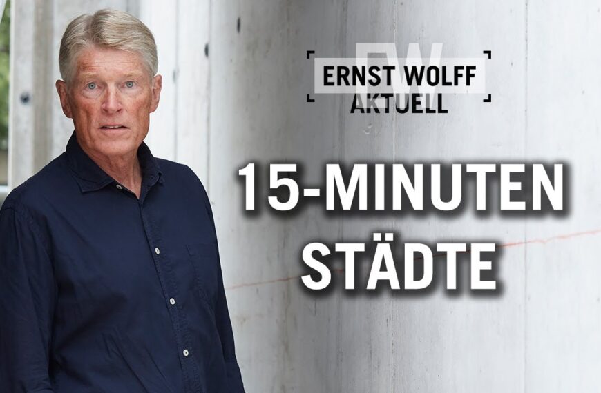 15-Minuten-Städte – Leben im digitalen Ghetto | Ernst Wolff Aktuell