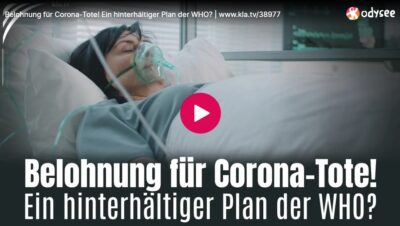 Mehr über den Artikel erfahren Belohnung für Corona-Tote! Ein hinterhältiger Plan der WHO?