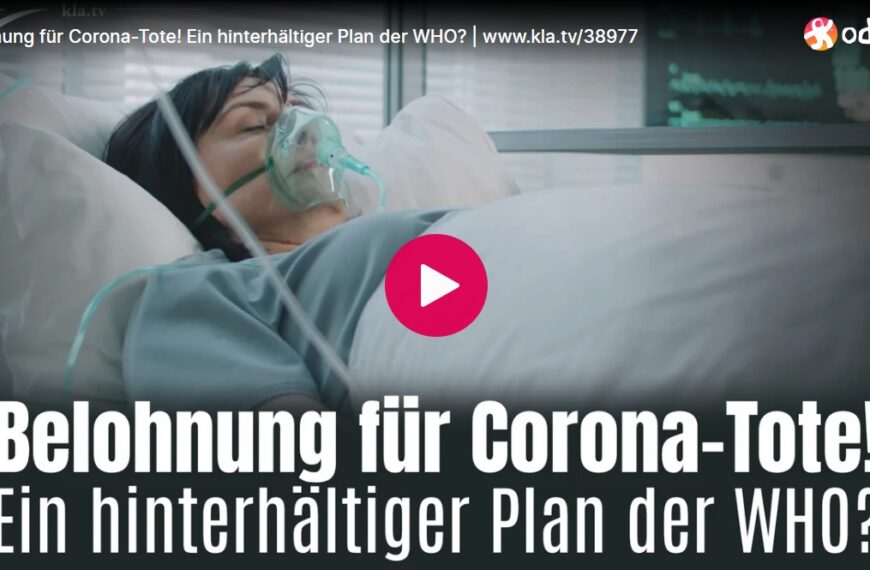 Belohnung für Corona-Tote! Ein hinterhältiger Plan der WHO?