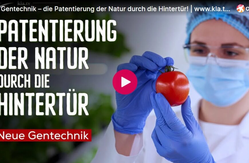 Neue Gentechnik – die Patentierung der Natur durch die Hintertür!
