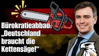 Mehr über den Artikel erfahren Bürokratieabbau: „Deutschland braucht die Kettensäge!“ | Jurij Kofner (AfD)