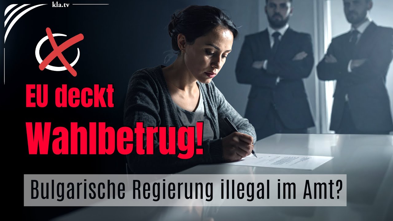 Bulgarien: EU deckt Wahlbetrug! Regierung illegal im Amt?