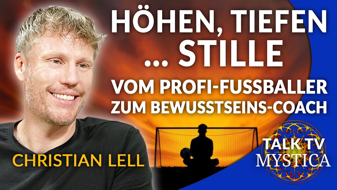 Christian Lell – Vom Profi-Fussballer zum Bewusstseins-Coach: Höhen, Tiefen … Stille! | MYSTICA.TV