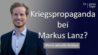 Mehr über den Artikel erfahren Dr. Tögel: Staatsterrorismus und Kognitive Kriegsführung bei Lanz? – Propaganda verstehen