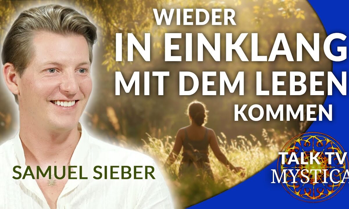 Samuel Sieber – Wieder in Einklang mit dem Leben kommen | MYSTICA.TV