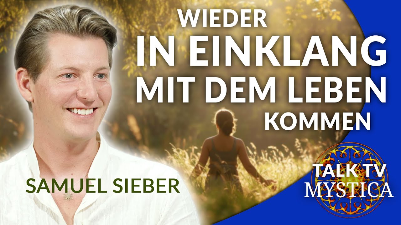 Mehr über den Artikel erfahren Samuel Sieber – Wieder in Einklang mit dem Leben kommen | MYSTICA.TV
