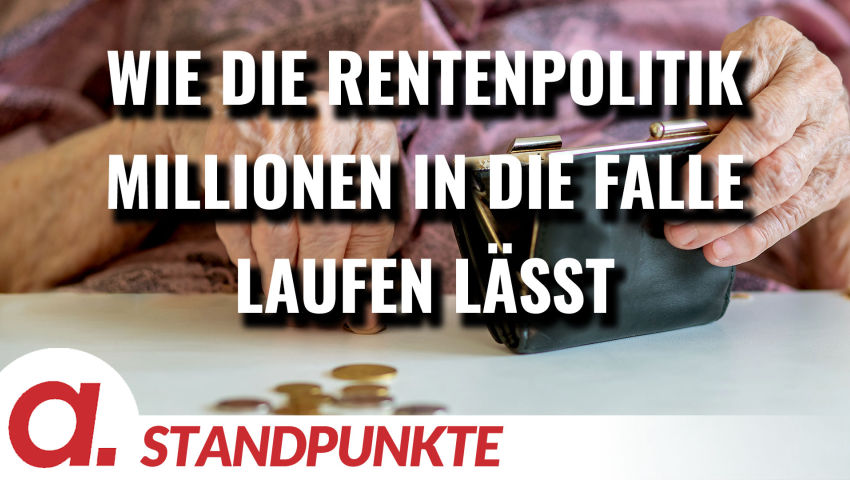 Wie die Rentenpolitik Millionen Menschen in die Falle laufen lässt | Von Günther Burbach