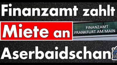 Mehr über den Artikel erfahren Aserbaidschans Diktator kassiert Miete vom Finanzamt Frankfurt & Entwicklungshilfe aus Berlin!