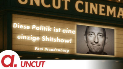 Mehr über den Artikel erfahren Uncut #45: Heute mit Paul Brandenburg | Diese Politik ist eine einzige Shitshow!