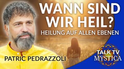 Mehr über den Artikel erfahren Patric Pedrazzoli – Wann sind wir heil? Heilung auf allen Ebenen | MYSTICA.TV