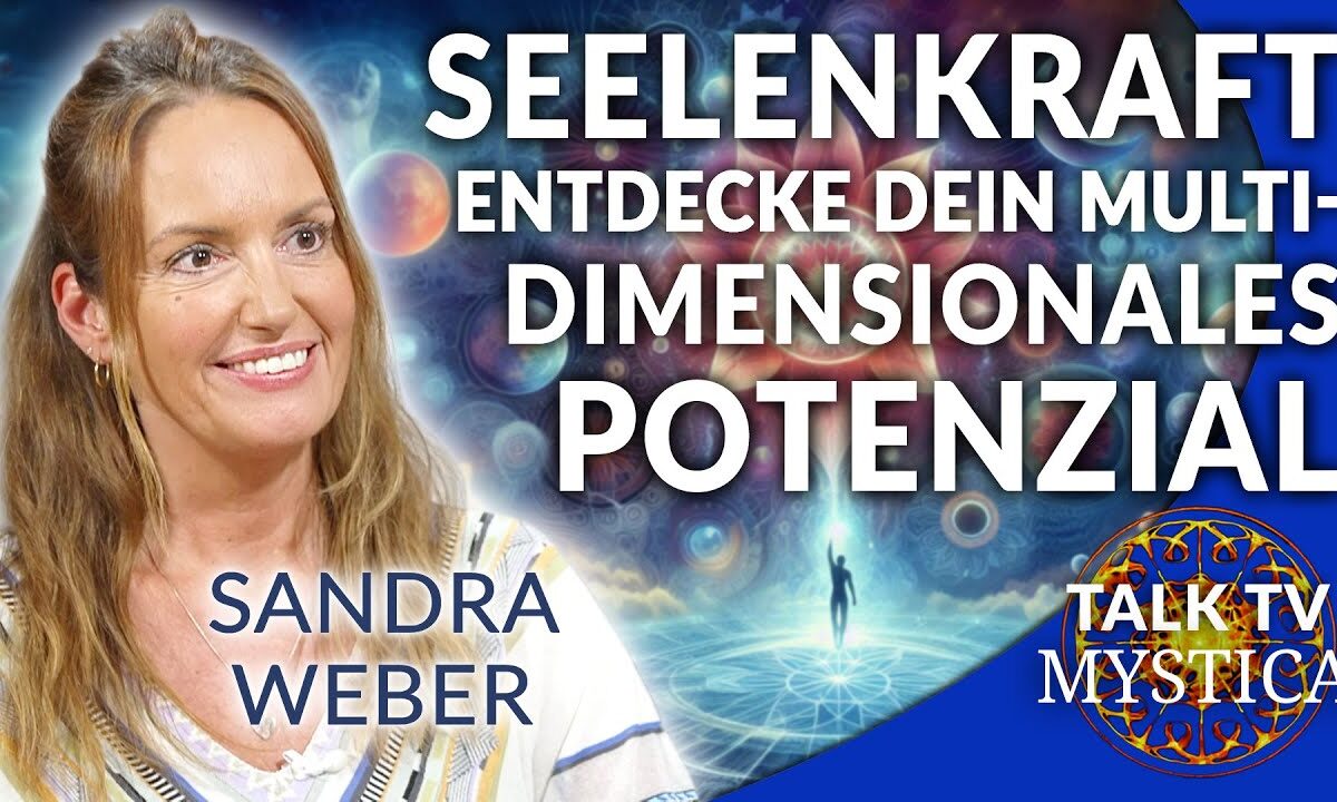 Sandra Weber – Seelenkraft: Entdecke dein multidimensionales Potenzial | MYSTICA.TV