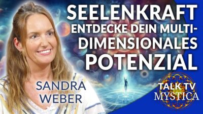 Mehr über den Artikel erfahren Sandra Weber – Seelenkraft: Entdecke dein multidimensionales Potenzial | MYSTICA.TV