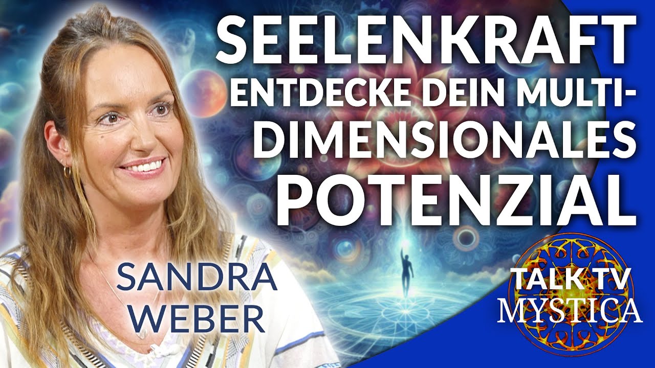 Mehr über den Artikel erfahren Sandra Weber – Seelenkraft: Entdecke dein multidimensionales Potenzial | MYSTICA.TV
