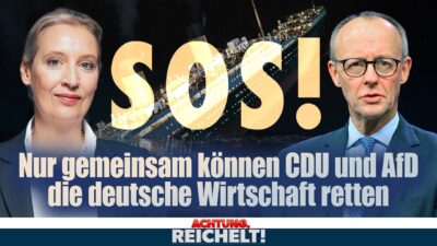 Mehr über den Artikel erfahren SOS! AfD und CDU können die deutsche Wirtschaft nur gemeinsam retten | Achtung, Reichelt!