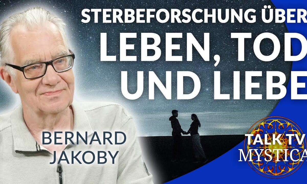 Bernard Jakoby – Erfahrungen und Erkenntnisse des bekannten Sterbeforschers | MYSTICA.TV