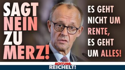 Mehr über den Artikel erfahren Sagt NEIN! Folgt Kanzler Merz nicht in den Renten-Abgrund! | Achtung, Reichelt!