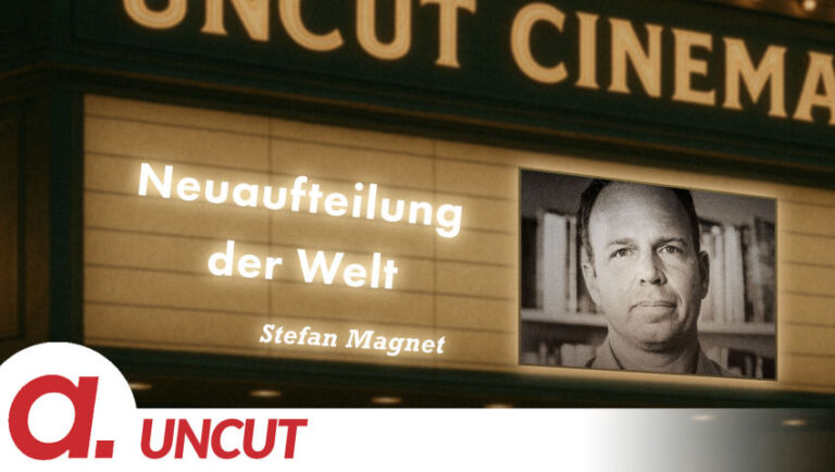 Mehr über den Artikel erfahren Uncut #54: Heute mit Stefan Magnet | Die Welt wird wieder neu aufgeteilt