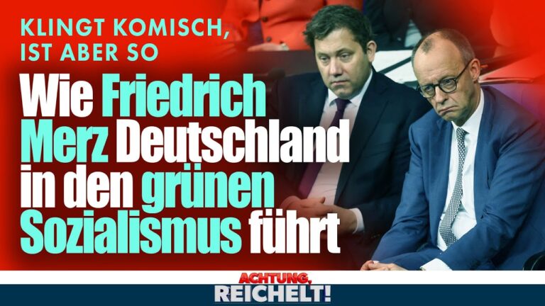 Mehr über den Artikel erfahren FÜNF Beweise, dass Merz Deutschland in den grünen Sozialismus führt | Achtung, Reichelt!