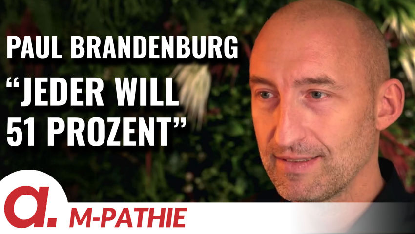M-PATHIE – Zu Gast heute: Paul Brandenburg „Jeder will 51 Prozent“