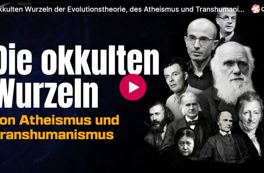 Die okkulten Wurzeln der Evolutionstheorie, des Atheismus und Transhumanismus
