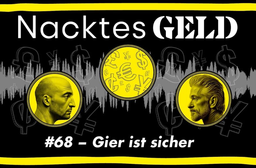 Nacktes Geld #68 – Gier ist sicher