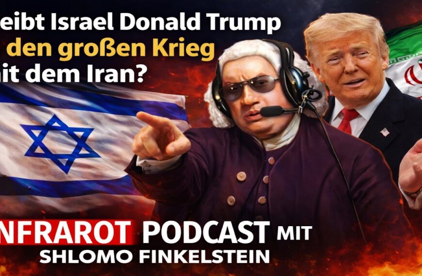 Treibt Israel Donald Trump in den großen Krieg mit dem Iran? Infrarot Podcast mit Shlomo Finkelstein