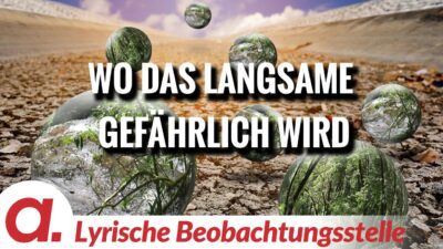 Mehr über den Artikel erfahren Das gefährlich Unsichtbare im Langsamen | Von H.-J. Müllenmeister