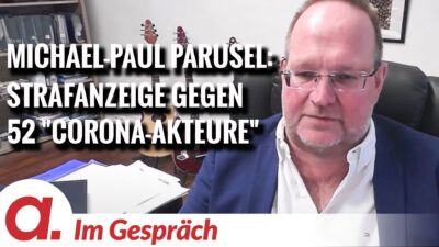 Mehr über den Artikel erfahren Im Gespräch: Michael-Paul Parusel | Strafanzeige gegen 52 „Corona-Akteure“