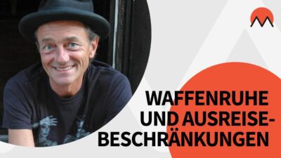 Mehr über den Artikel erfahren Auf ein Wort zu  Waffenruhe und Ausreisebeschränkungen mit Michael Sailer | MANOVA