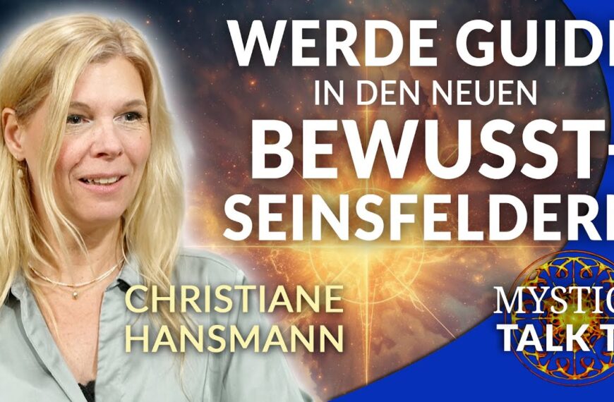 Christiane Hansmann – Werde Guide in den neuen Bewusstseinsfeldern | MYSTICA.TV