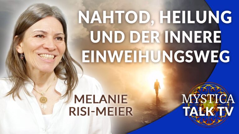 Mehr über den Artikel erfahren Melanie Risi-Meier – Nahtoderfahrung, Heilung und der innere Einweihungsweg | MYSTICA.TV