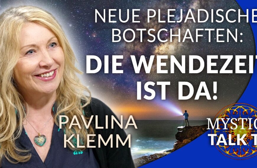 Pavlina Klemm – Neue plejadische Botschaften über unseren Bewusstseinsweg und die Wendezeit