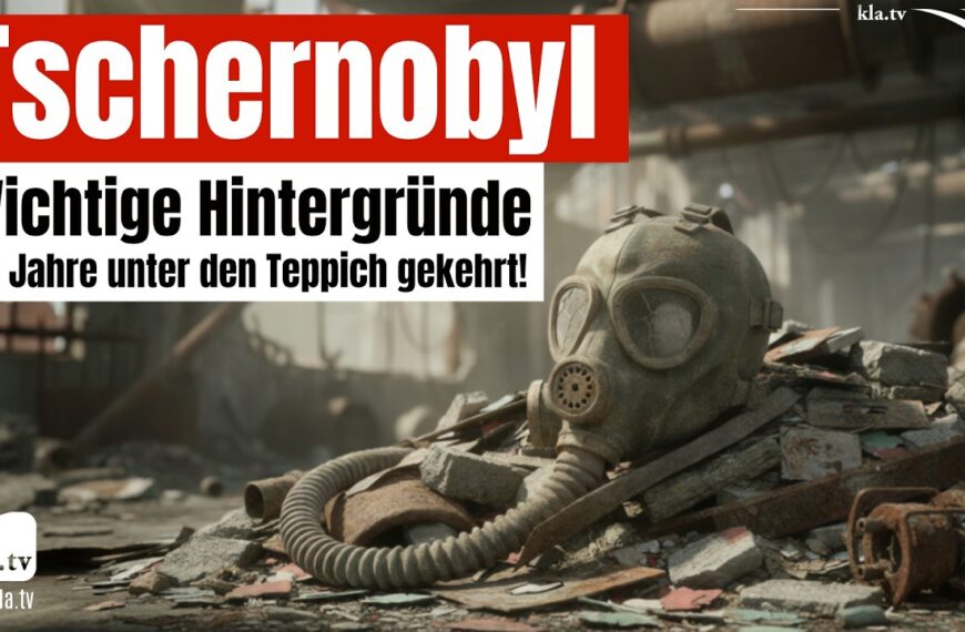 Tschernobyl: Wichtige Hintergründe 40 Jahre unter den Teppich gekehrt!