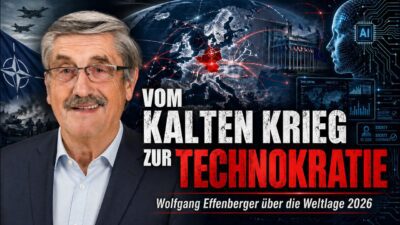 Mehr über den Artikel erfahren Vom Kalten Krieg zur Technokratie: Wolfgang Effenberger über die Weltlage 2026