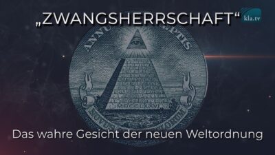 Mehr über den Artikel erfahren „Zwangsherrschaft“ – Das wahre Gesicht der neuen Weltordnung
