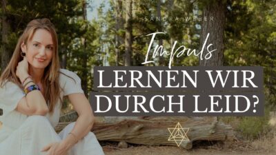 Mehr über den Artikel erfahren Impuls: Müssen wir wirklich durch Leid wachsen? Die Wahrheit über Entwicklung & Seelenplan