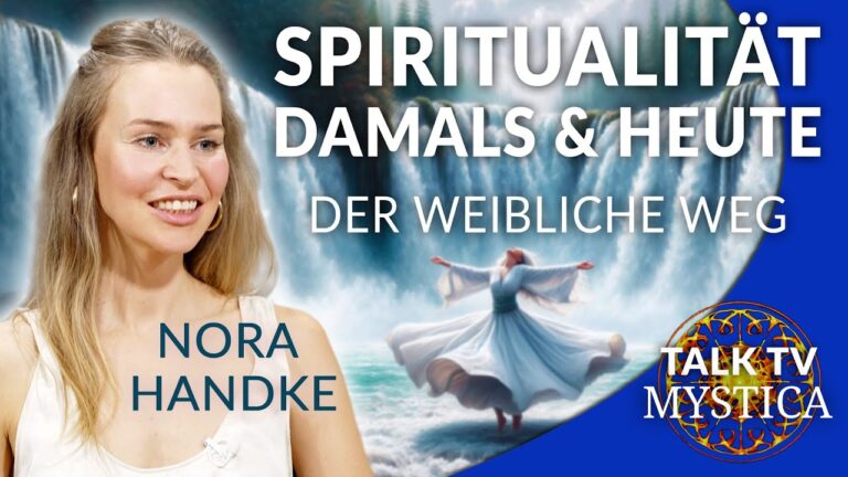 Mehr über den Artikel erfahren Nora Handke – Spiritualität damals und heute: Der weibliche Weg | MYSTICA.TV