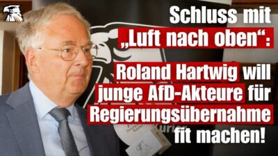 Mehr über den Artikel erfahren Roland Hartwig will junge AfD-Akteure für Regierungsübernahme fit machen!
