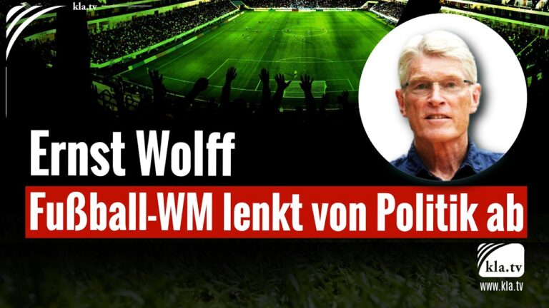 Mehr über den Artikel erfahren Ernst Wolff: Fußball-WM lenkt von Politik ab