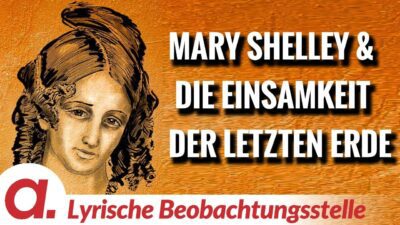 Mehr über den Artikel erfahren Mary Shelleys Dystopie vom letzten Erdbewohner | Von Paul Clemente | Apolut