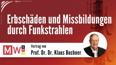 Mehr über den Artikel erfahren Prof. Dr. Dr. Klaus Buchner: Erbschäden und Missbildungen durch Funkstrahlung