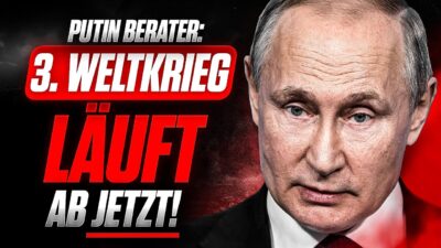 Mehr über den Artikel erfahren PUTIN Berater BESTÄTIGT: 3. WELTKRIEG LÄUFT AB JETZT!