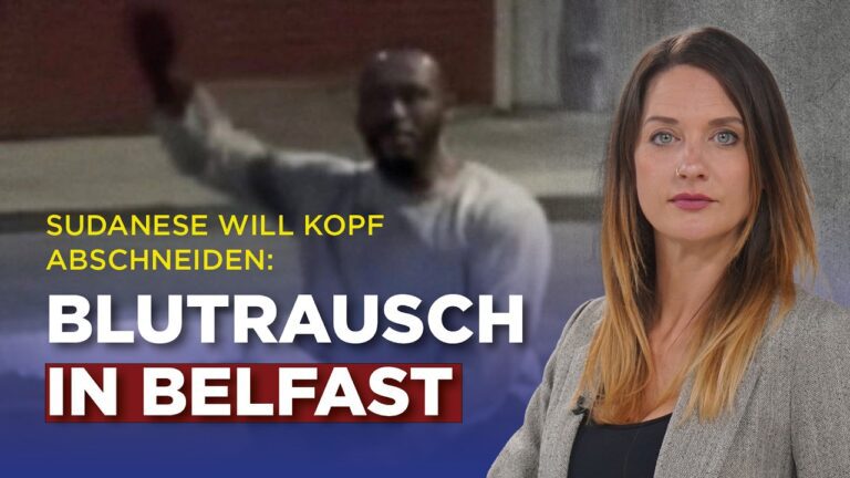 Mehr über den Artikel erfahren Sudanese will Kopf abschneiden: Blutrausch in Belfast