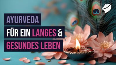 Mehr über den Artikel erfahren Ayurveda für ein langes und gesundes Leben: Ärztin gibt dir praktische Tipps für zuhause